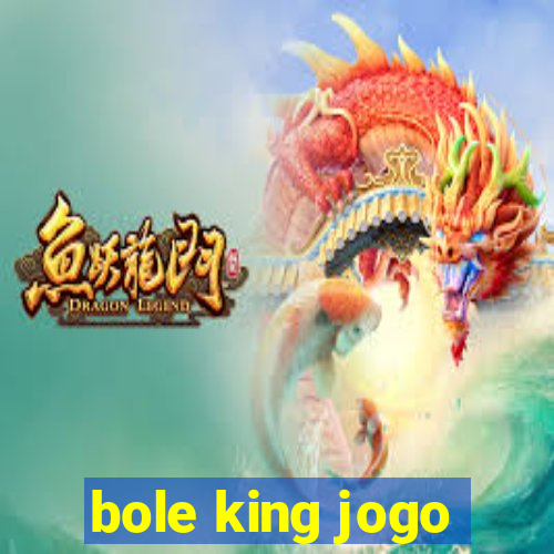 bole king jogo